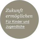 Zukunft ermöglichen. Für Kinder und Jugendliche.